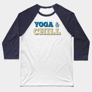 Yoga & Chill - Typographic Design Baseball T-Shirt